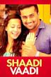 Shaadi Vaadi and All That