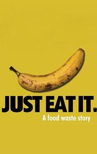 Just Eat It: A Food Waste Story