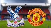Crystal Palace vs Man United: Prediction, kick off time today, TV, live stream, team news, h2h results, odds