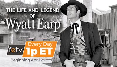 FETV Viewers Say ‘Howdy’ As ‘Wyatt Earp’ Joins Lineup