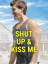 Shut Up & Kiss Me