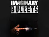 Imaginary Bullets