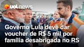 Governo Lula deve dar voucher de R$ 5 mil por família desabrigada no Rio Grande do Sul