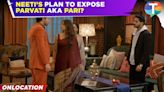 Parineetii update: Neeti's plan to expose Parvati, also known as Pari, to Sanju!