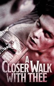 A Closer Walk With Thee