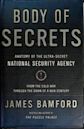 Body of Secrets: Anatomy of the Ultra-Secret National Security Agency from the Cold War Through the Dawn of a New Century