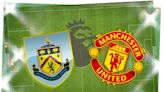 Burnley vs Manchester United: Prediction, kick-off time, team news, TV, live stream, h2h results, odds today