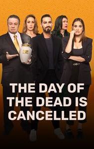 The Day of the Dead is Cancelled