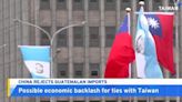 Guatemala President Says Taiwan Ties Behind China's Trade Block - TaiwanPlus News