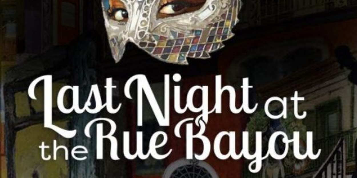 LAST NIGHT AT THE RUE BAYOU Will Hold Reading Next Week