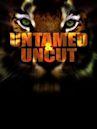 Untamed and Uncut