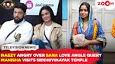 BB OTT 3: Naezy Angry About Sana Love Angle | Manisha Rani at Siddhivinayak Temple