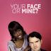 Your Face or Mine?