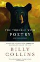 The Trouble With Poetry - And Other Poems