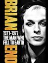 Brian Eno: 1971-1977 - The Man Who Fell to Earth