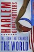 The Harlem Globetrotters: The Team That Changed the World