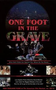 One Foot in the Grave