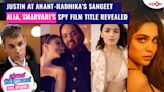 Justin Bieber at the Sangeet of Anant-Radhika| Title of Alia and Sharvari's spy film revealed