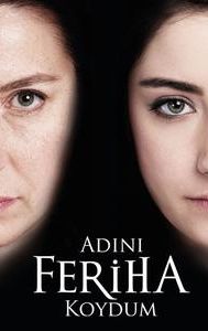 Adını Feriha Koydum