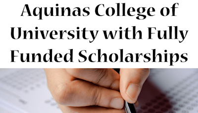 Aquinas College of University with Fully Funded Scholarships: Get Your Will