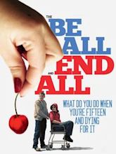 The Be All and End All