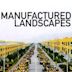 Manufactured Landscapes