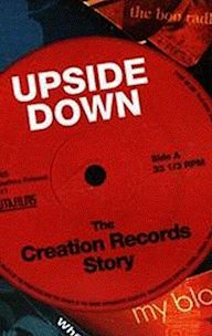 Upside Down: The Creation Records Story