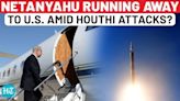 Netanyahu 'Fleeing' To USA As Houthis Fire Missiles At Israel, Appoints 'Acting PM' Amid War Threat