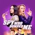 The Spy Who Dumped Me