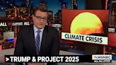 Chris Hayes Explains How Trump’s Project 2025 Will ‘Actively Make’ Climate Change Worse | Video
