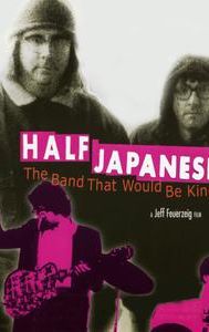 Half Japanese: The Band That Would Be King