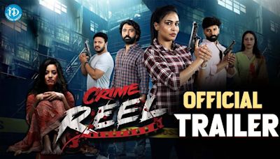 Crime Reel - Official Trailer | Telugu Movie News - Times of India