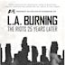 L.A. Burning: The Riots 25 Years Later