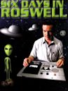 Six Days in Roswell