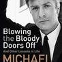 Blowing the Bloody Doors Off: And Other Lessons in Life