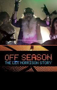 Off Season - The Lex Morrison Story