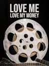 Love Me, Love My Money