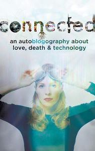 Connected: An Autoblogography About Love, Death & Technology