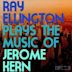 Ray Ellington Plays the Music of Jerome Kern