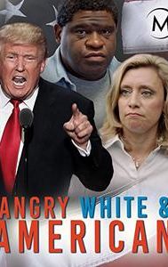 Angry, White and American