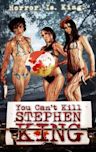 You Can't Kill Stephen King