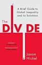 The Divide: A Brief Guide to Global Inequality and its Solutions