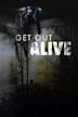 Get Out Alive