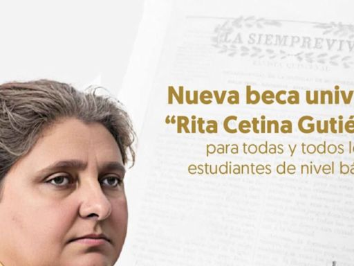 ¿Quién fue Rita Cetina? Nombre que recibe la nueva Beca Universal