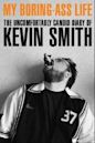 My Boring-Ass Life: The Uncomfortably Candid Diary of Kevin Smith