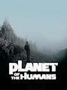 Planet of the Humans