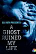 Eli Roth Presents: A Ghost Ruined My Life