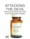 Attacking the Devil: Harold Evans and the Last Nazi War Crime