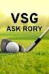 VSG: Ask Rory