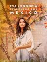 Eva Longoria: Searching for Mexico